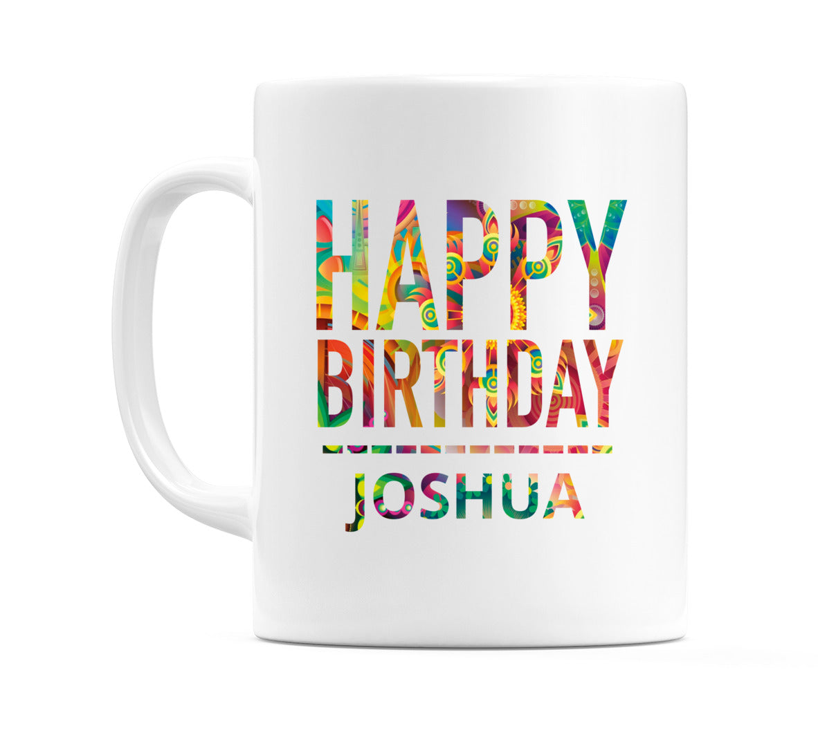 Happy Birthday Joshua (Tie Dye Effect) Mug Cup by WeDoMugs