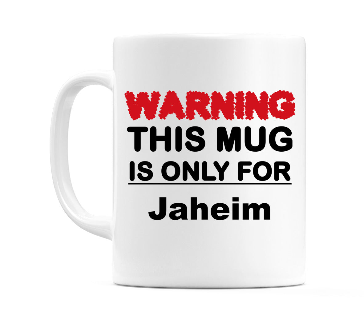 Warning This Mug is ONLY for Jaheim Mug
