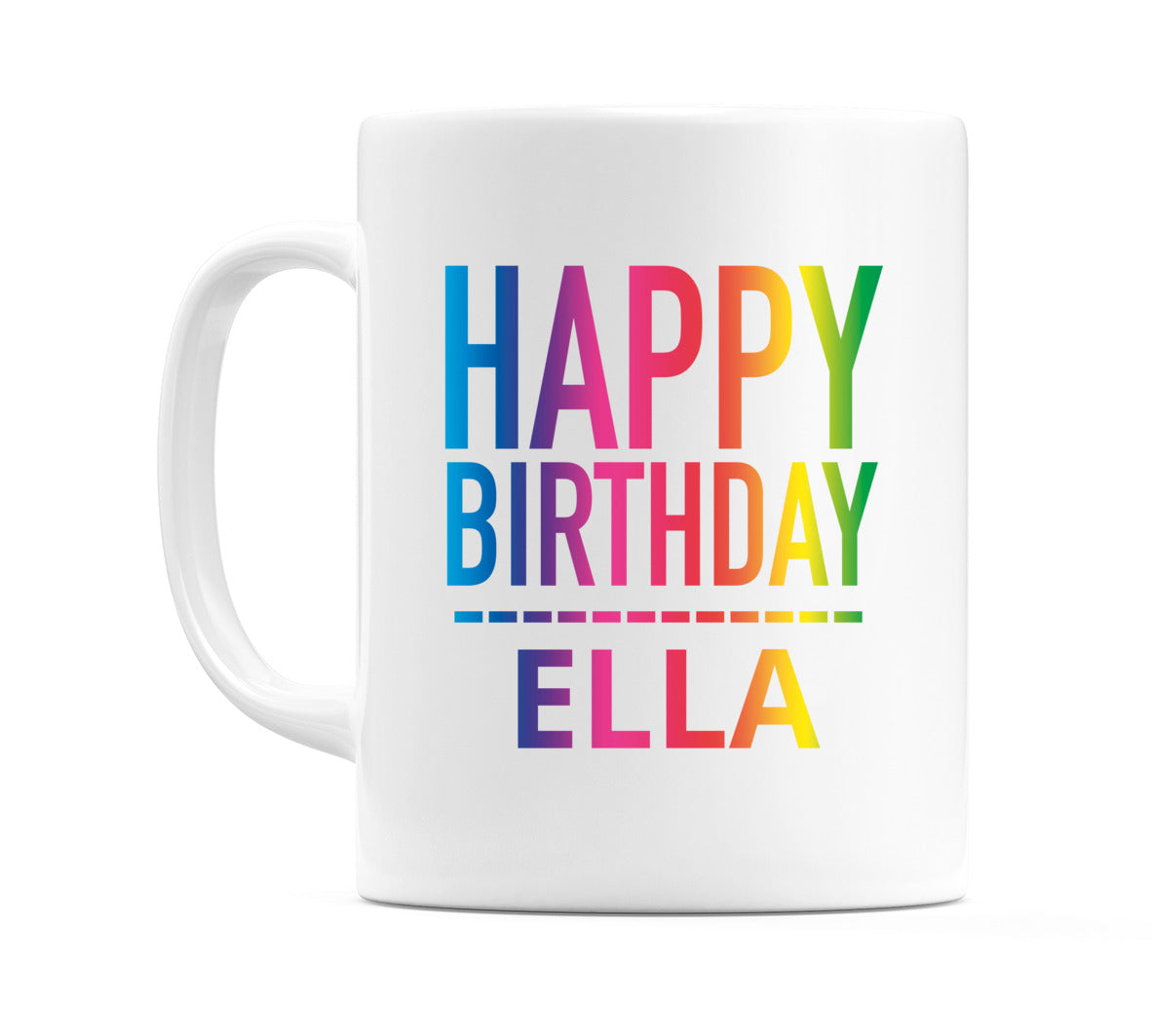 Happy Birthday Ella (Rainbow) Mug Cup by WeDoMugs