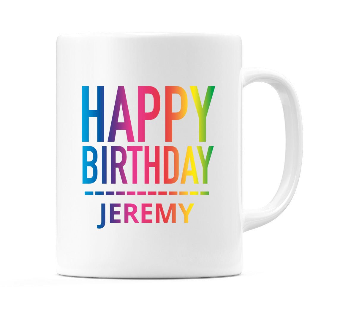 Happy Birthday Jeremy (Rainbow) Mug Cup by WeDoMugs