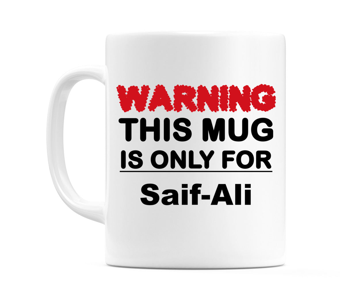 Warning This Mug is ONLY for Saif-Ali Mug