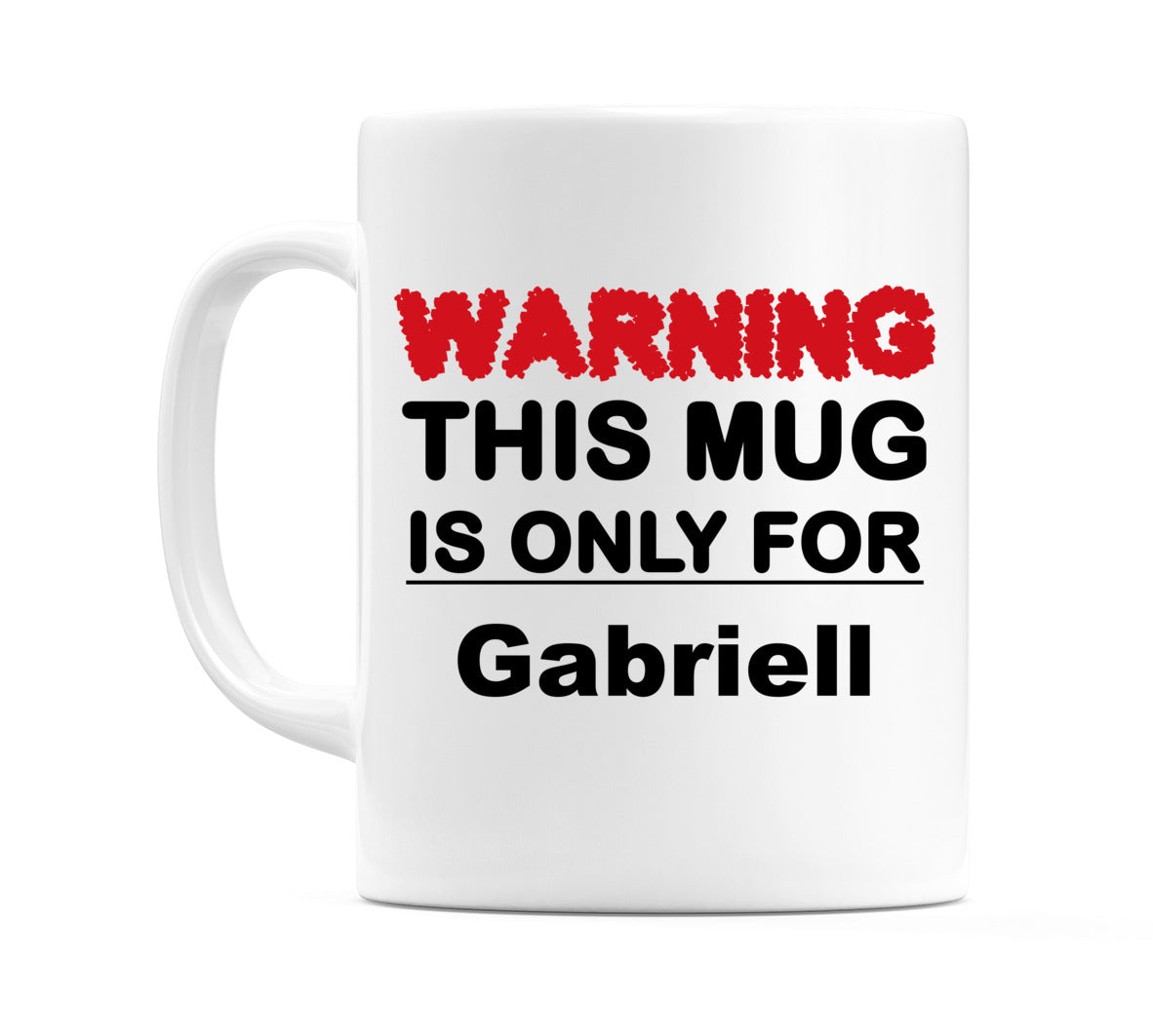 Warning This Mug is ONLY for Gabriell Mug