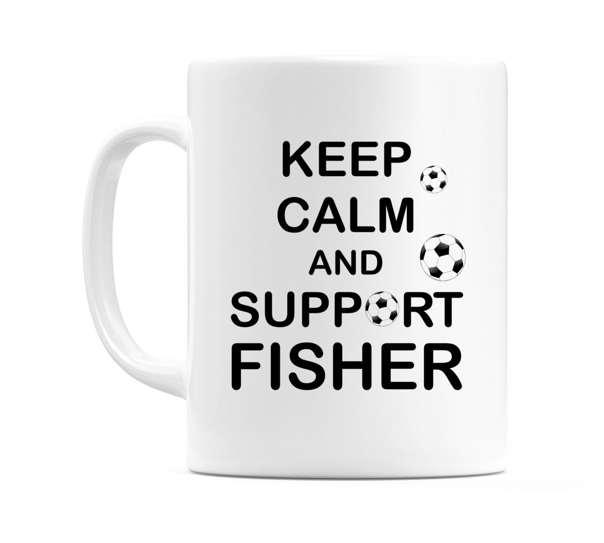Keep Calm And Support Fisher Mug