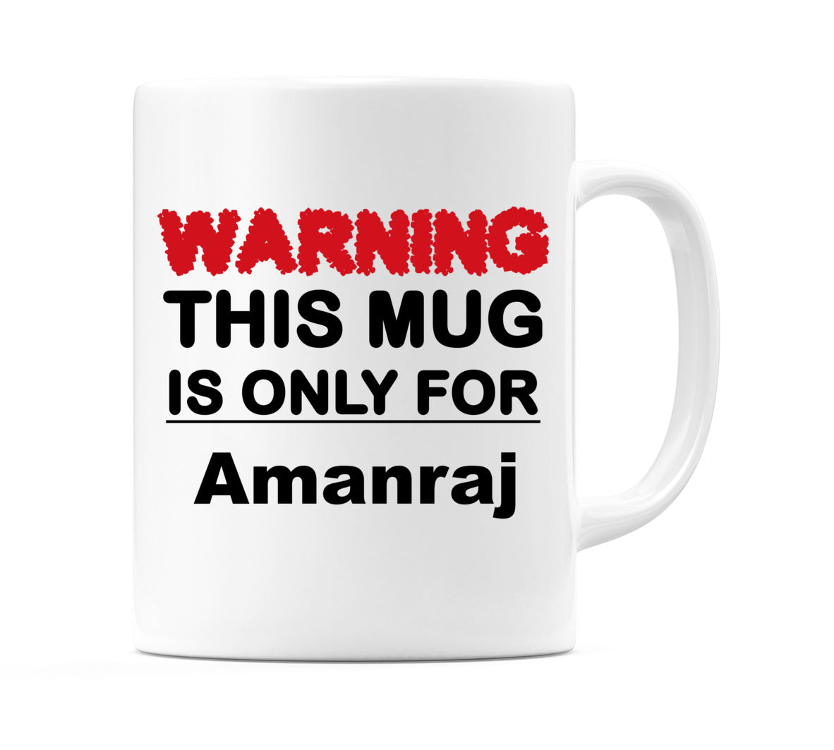 Warning This Mug is ONLY for Amanraj Mug