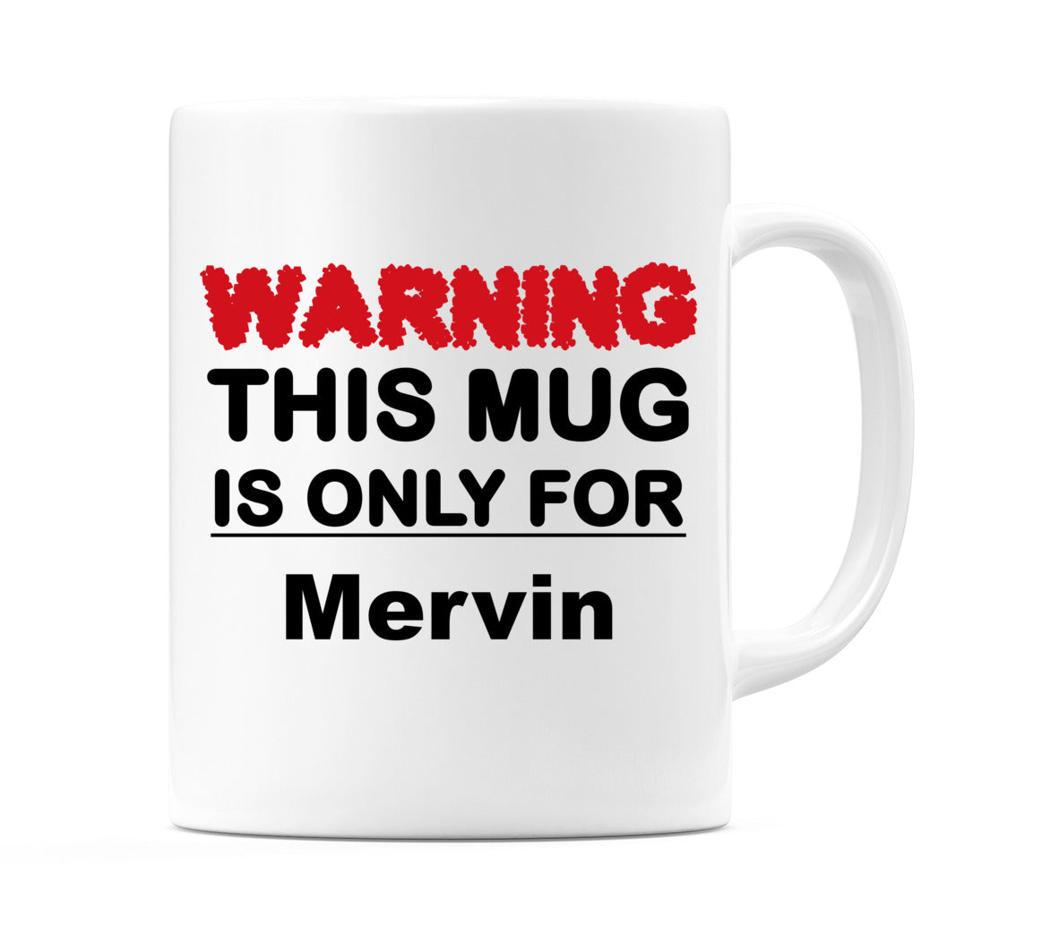 Warning This Mug is ONLY for Mervin Mug