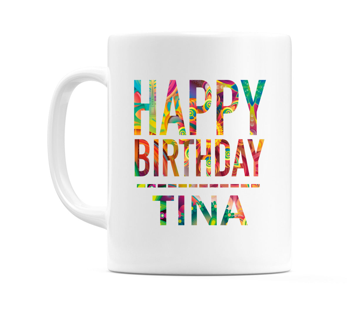 Happy Birthday Tina (Tie Dye Effect) Mug Cup by WeDoMugs