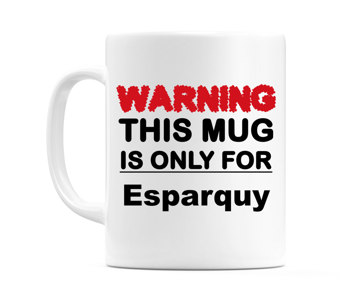 Warning This Mug is ONLY for Esparquy Mug