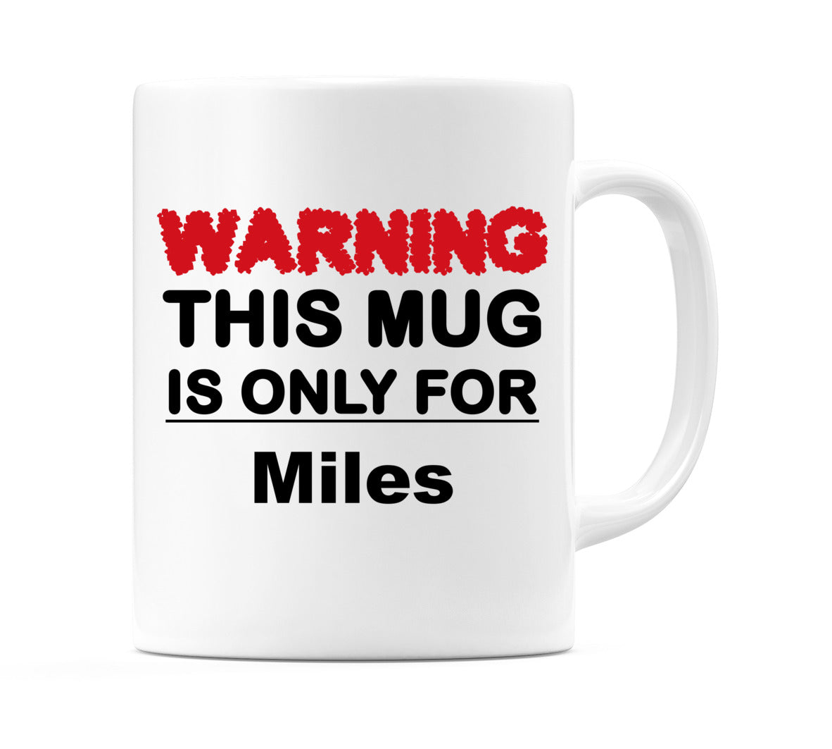 Warning This Mug is ONLY for Miles Mug