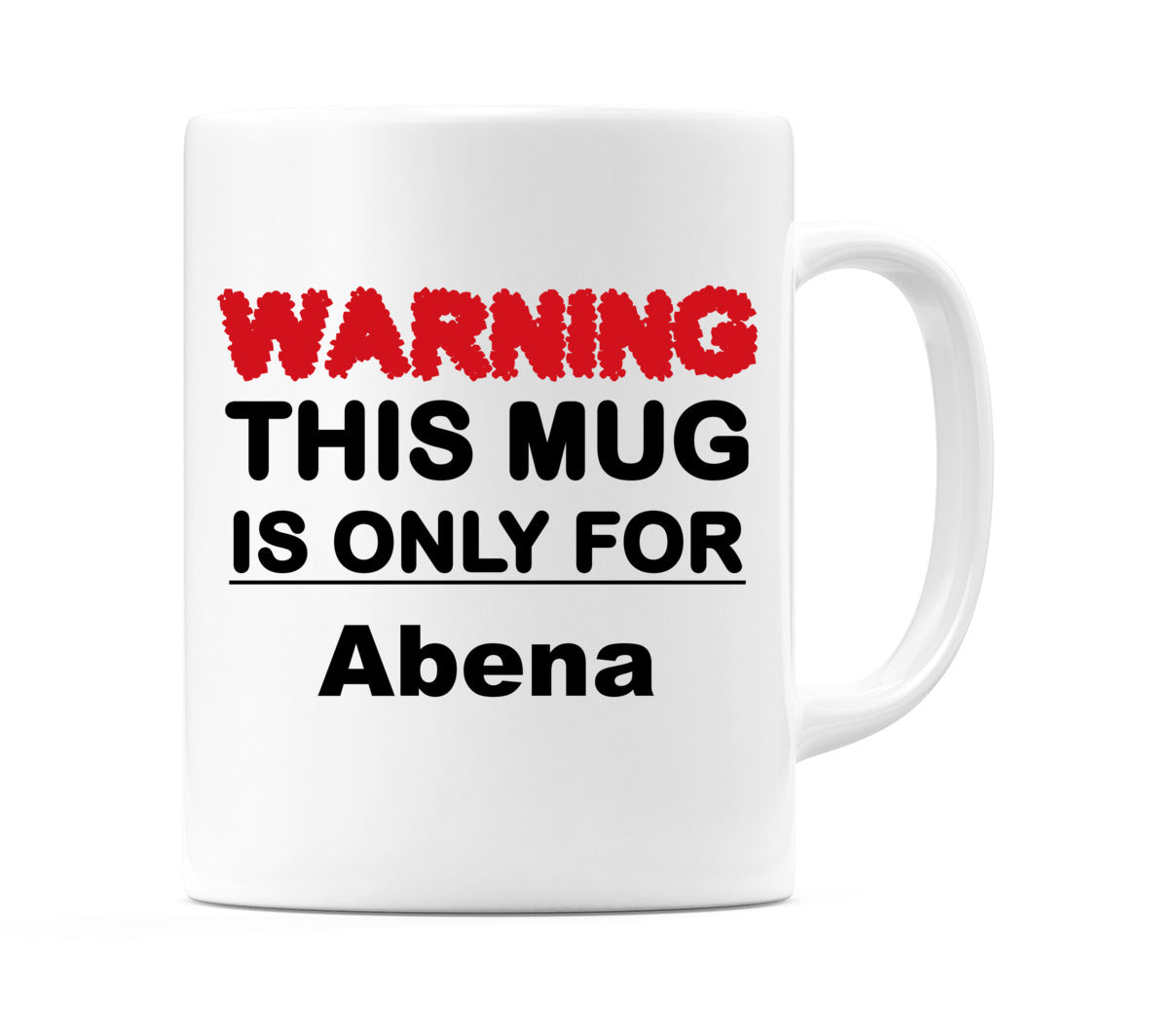 Warning This Mug is ONLY for Abena Mug