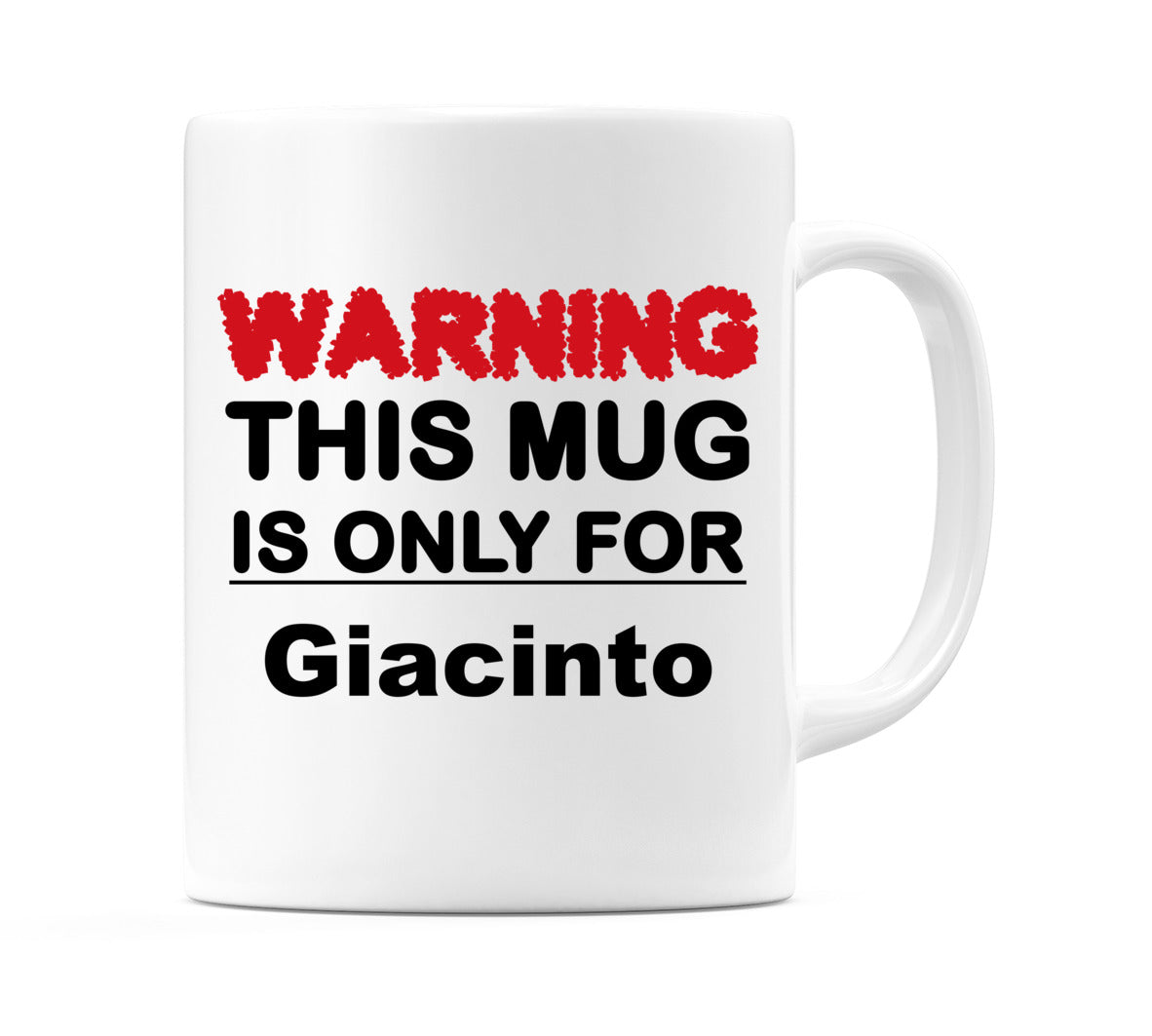 Warning This Mug is ONLY for Giacinto Mug