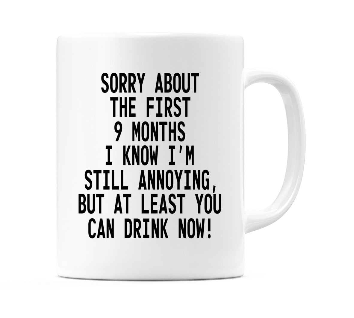 Sorry About the First 9 months.... Mug