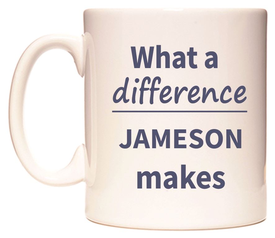 This mug features What a difference JAMESON makes
