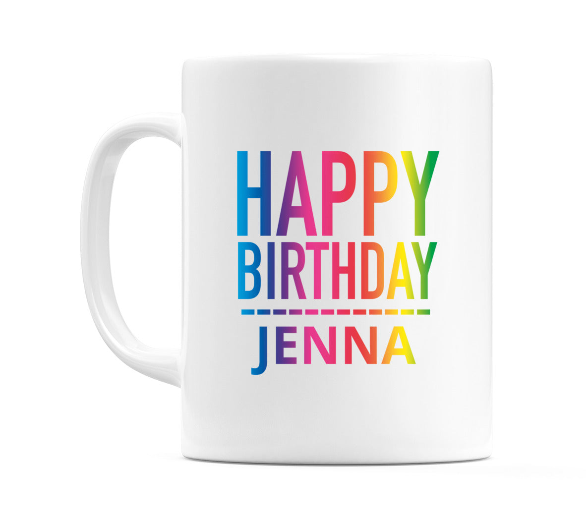 Happy Birthday Jenna (Rainbow) Mug Cup by WeDoMugs