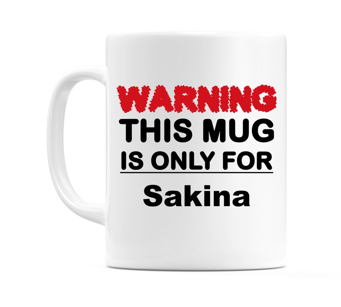 Warning This Mug is ONLY for Sakina Mug