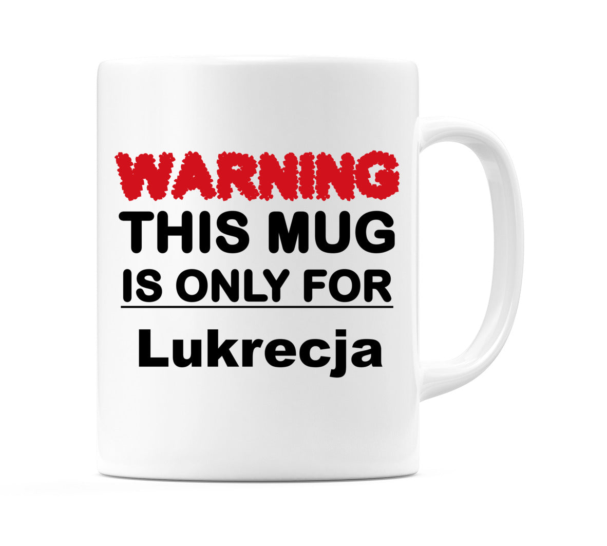 Warning This Mug is ONLY for Lukrecja Mug