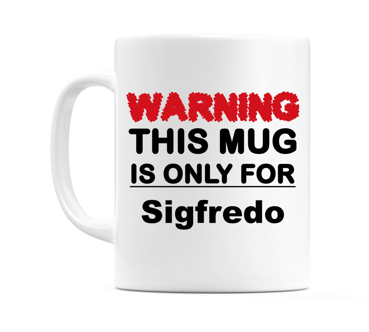 Warning This Mug is ONLY for Sigfredo Mug