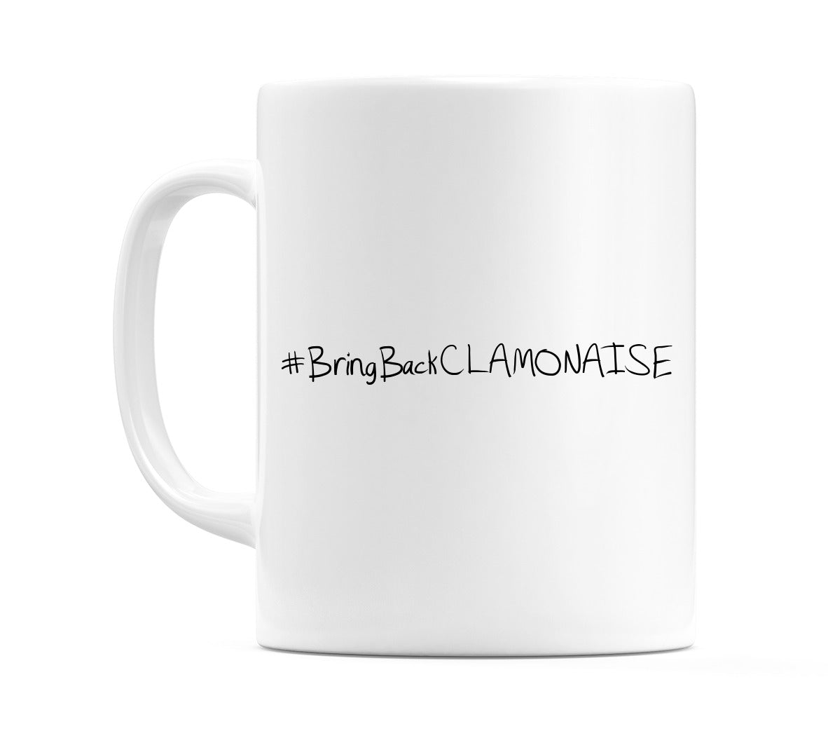 #BringBackCLAMONAISE Mug