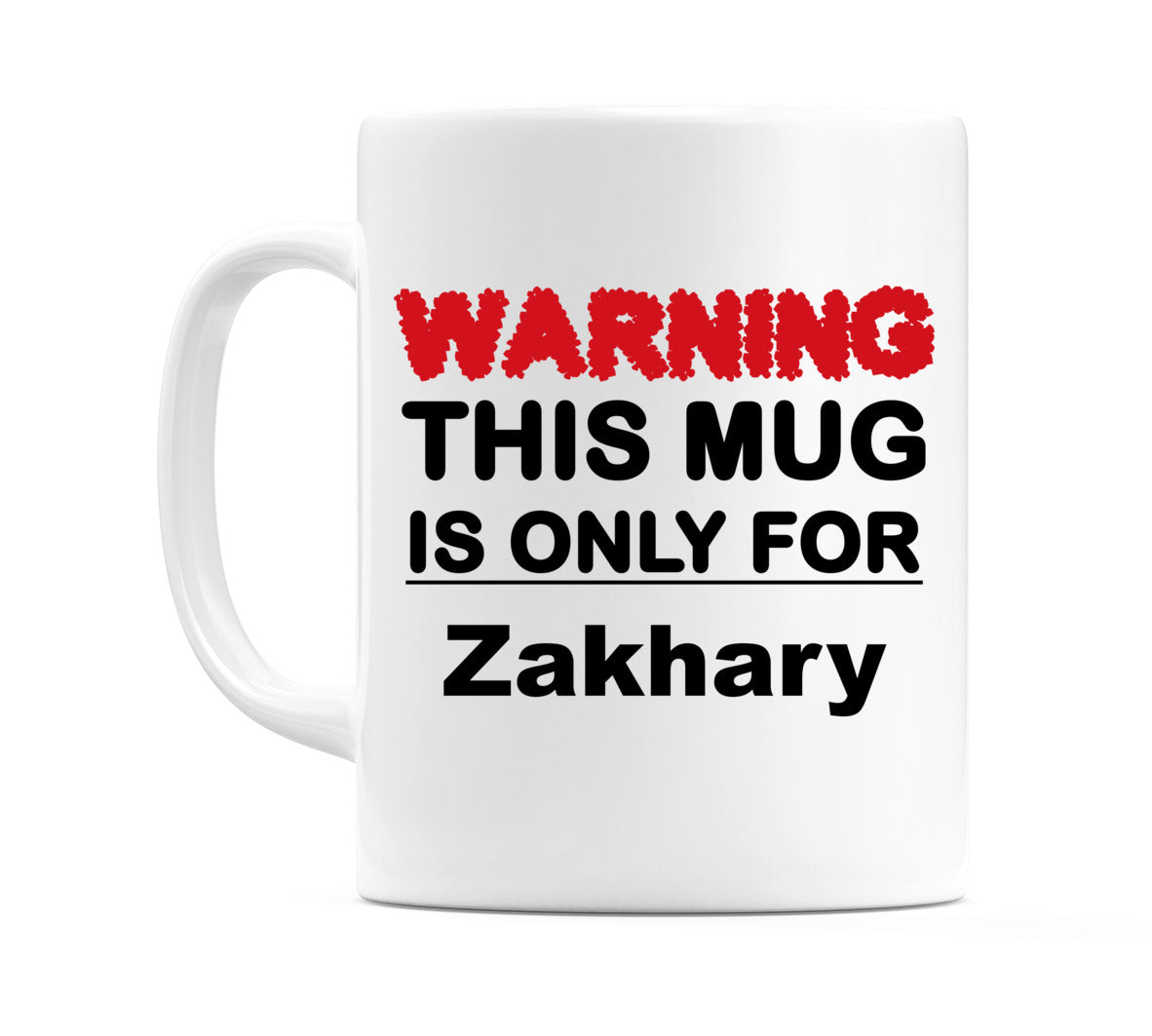 Warning This Mug is ONLY for Zakhary Mug