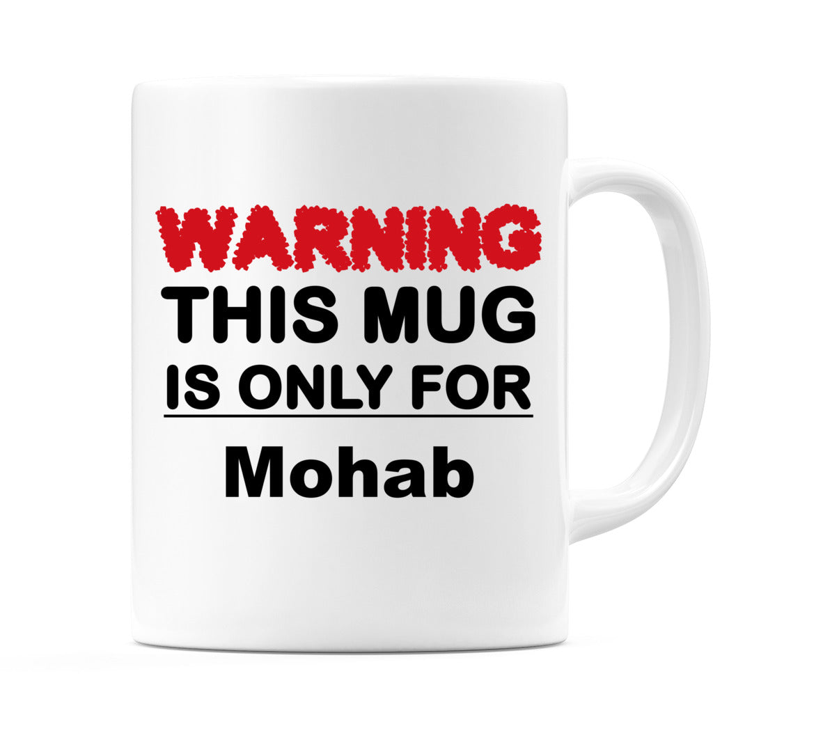 Warning This Mug is ONLY for Mohab Mug