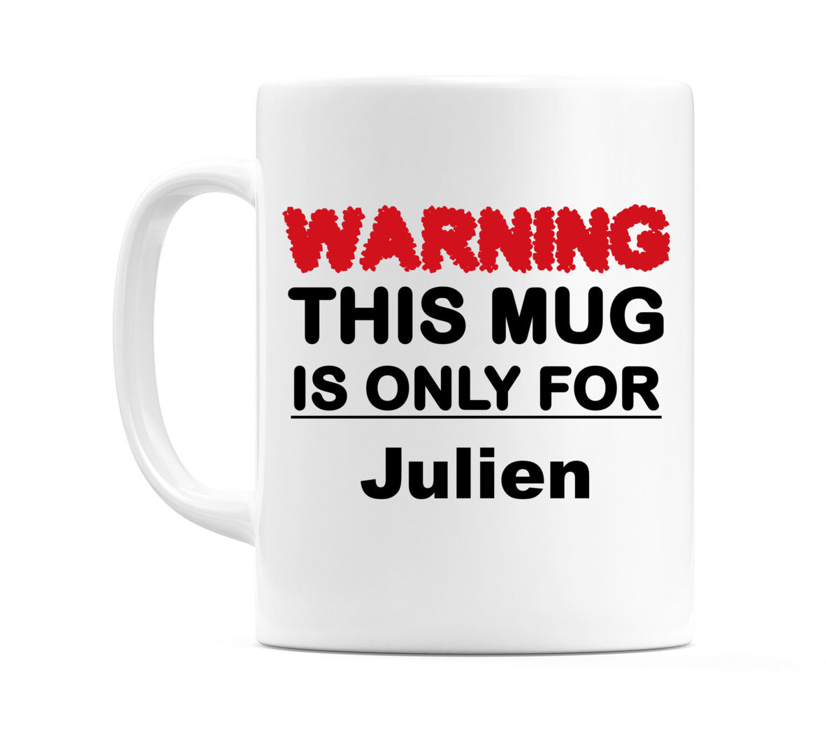 Warning This Mug is ONLY for Julien Mug