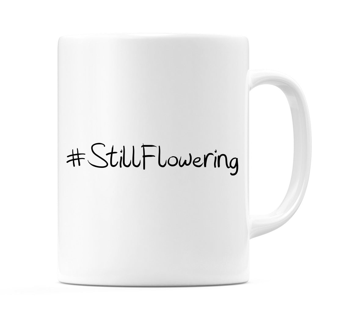 #StillFlowering Mug