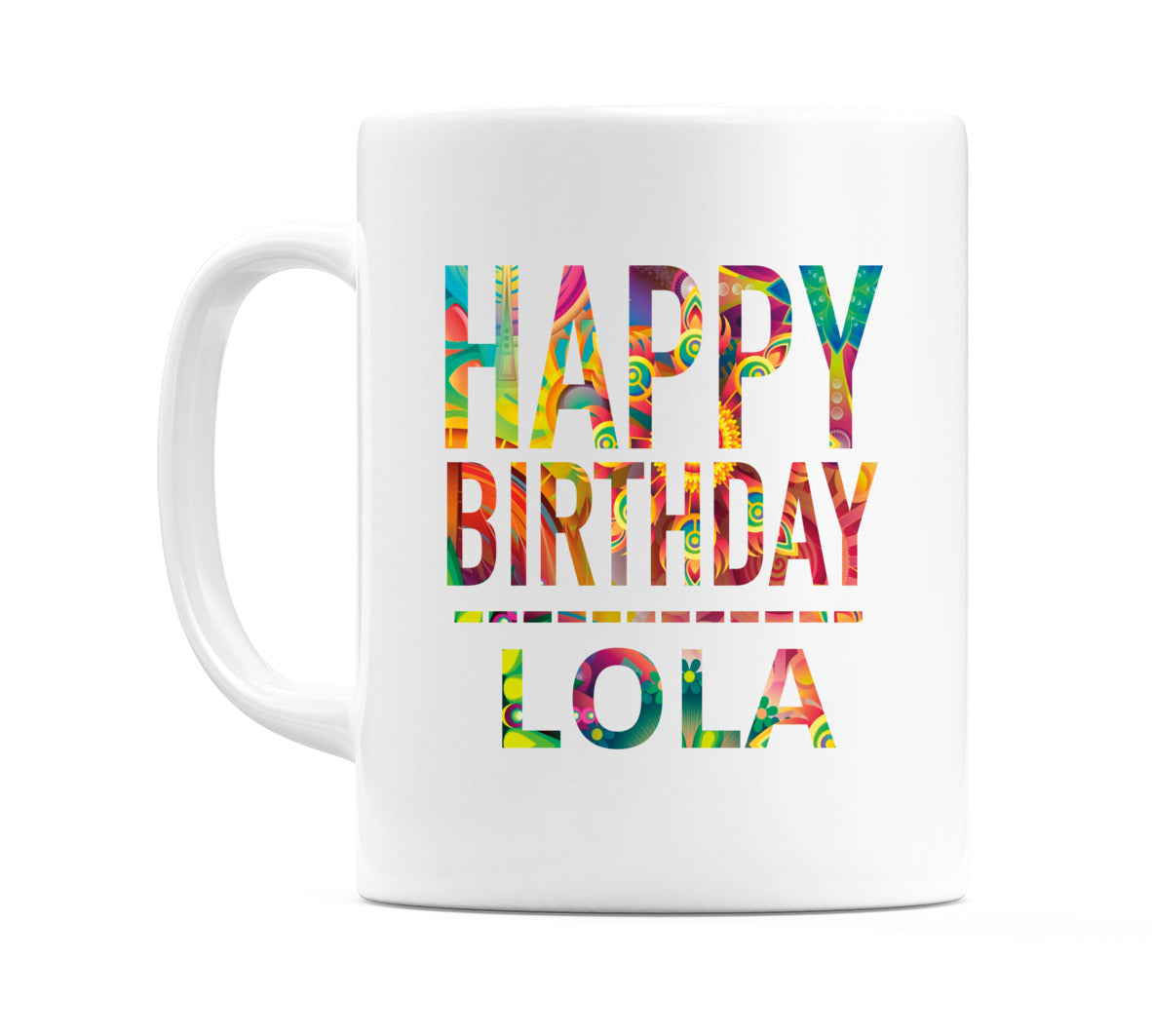 Happy Birthday Lola (Tie Dye Effect) Mug Cup by WeDoMugs