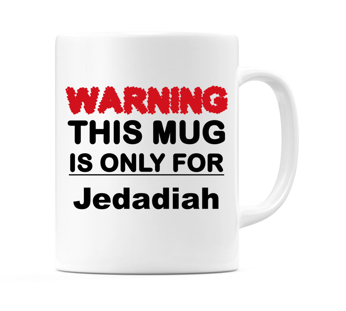 Warning This Mug is ONLY for Jedadiah Mug