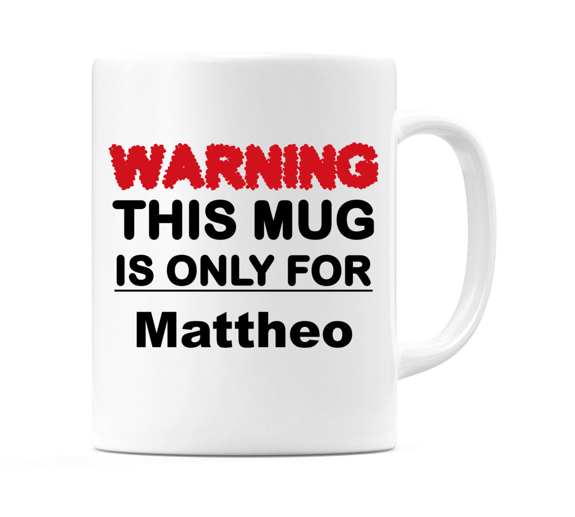 Warning This Mug is ONLY for Mattheo Mug