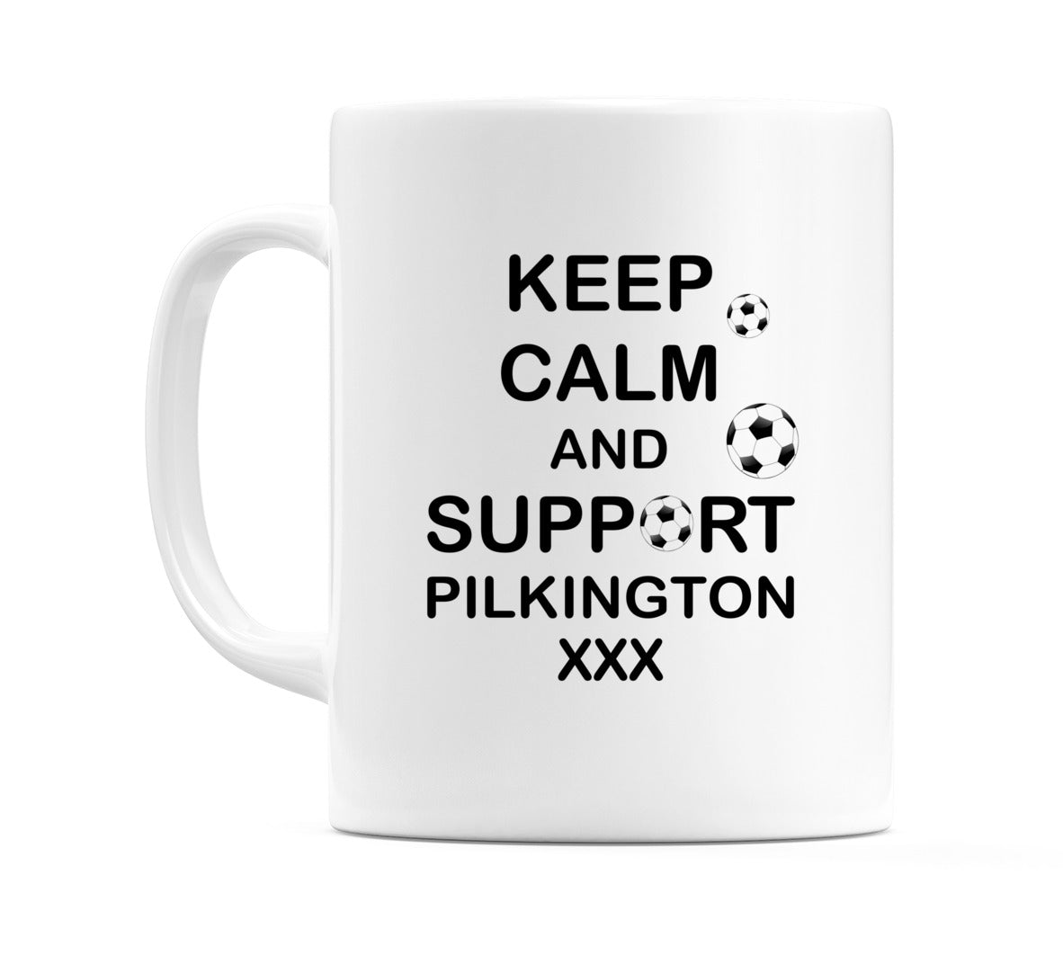 Keep Calm And Support Pilkington XXX Mug