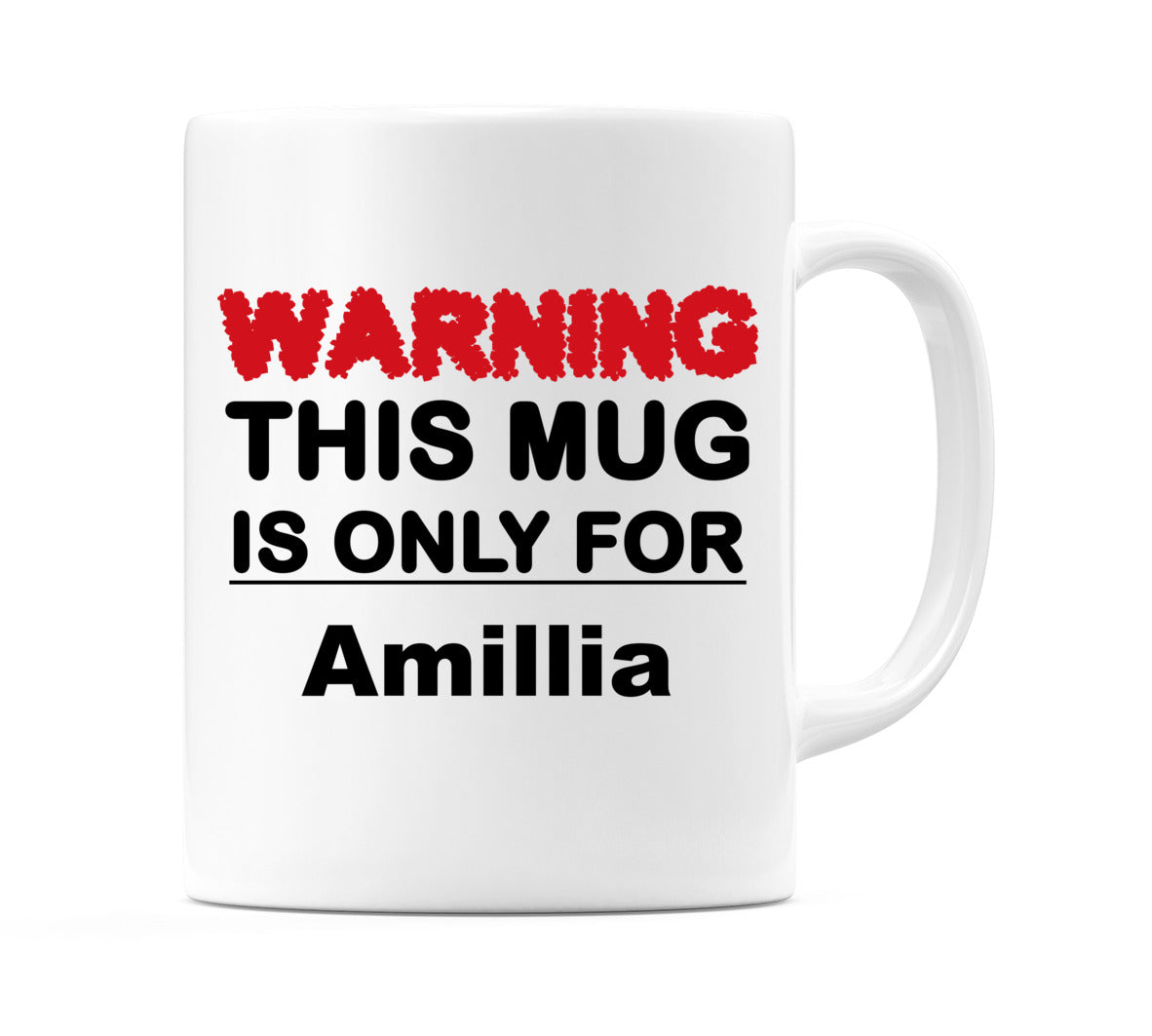 Warning This Mug is ONLY for Amillia Mug