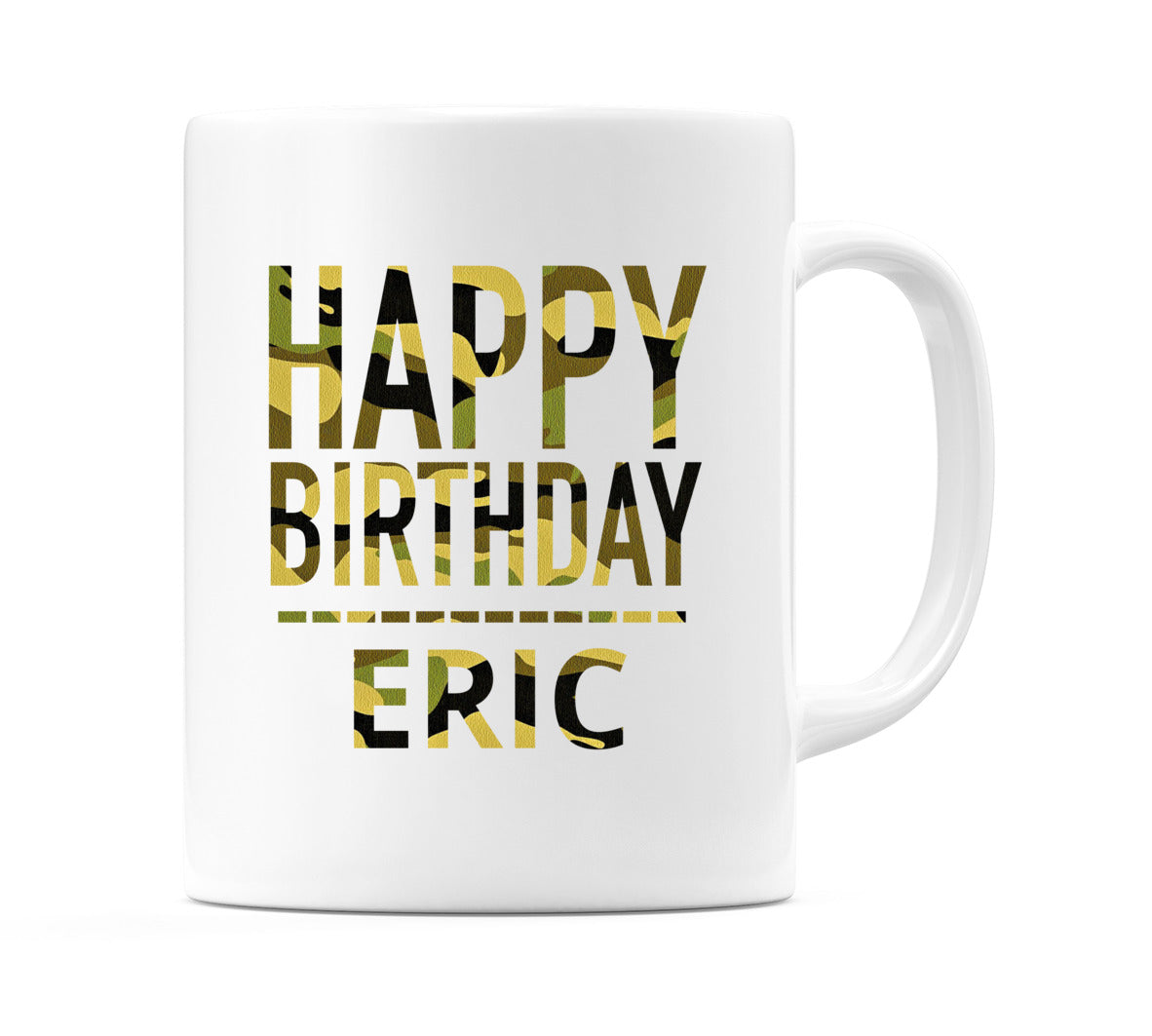 Happy Birthday Eric (Camo) Mug Cup by WeDoMugs