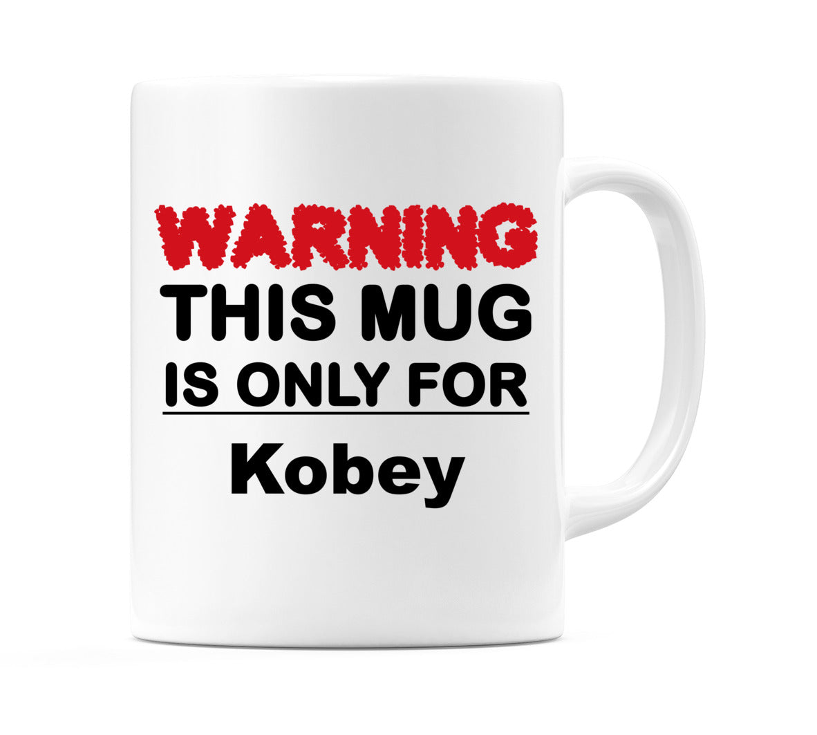 Warning This Mug is ONLY for Kobey Mug