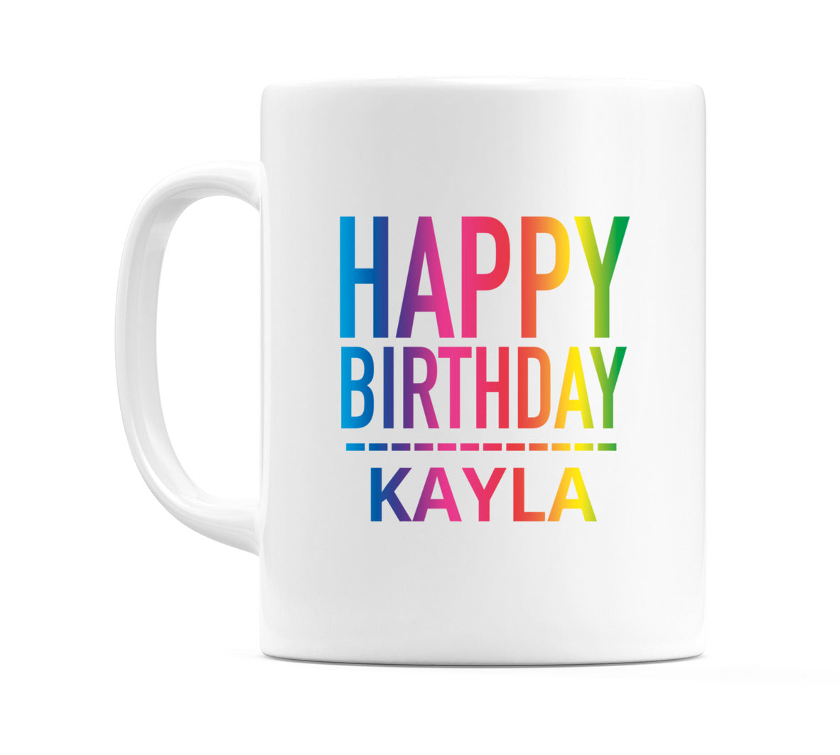 Happy Birthday Kayla (Rainbow) Mug Cup by WeDoMugs