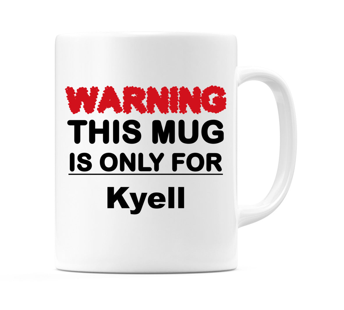 Warning This Mug is ONLY for Kyell Mug