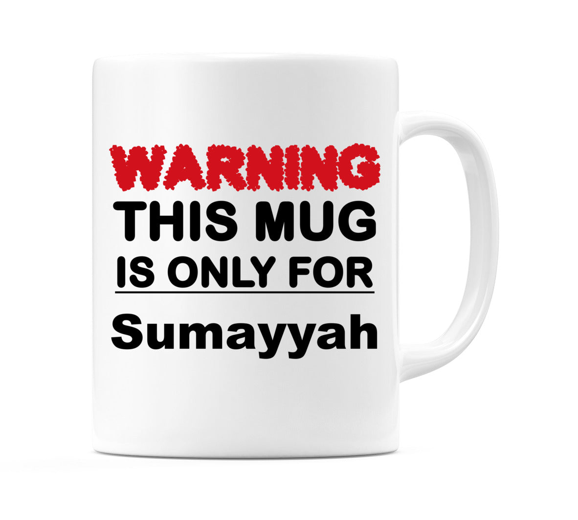 Warning This Mug is ONLY for Sumayyah Mug