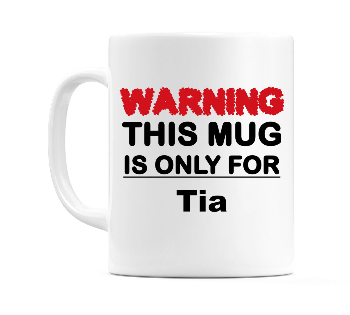 Warning This Mug is ONLY for Tia Mug