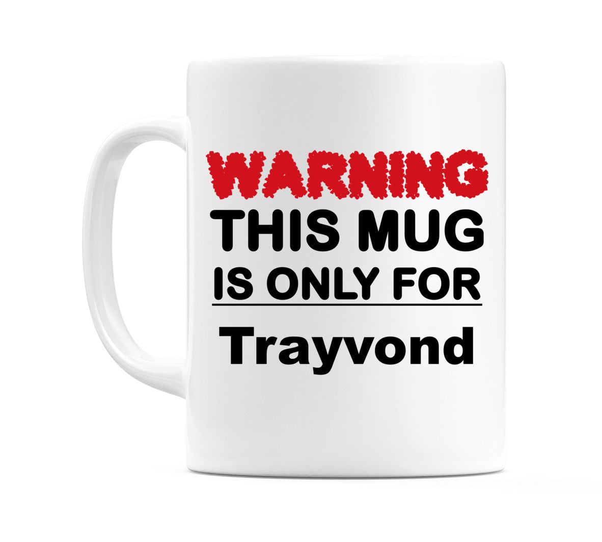 Warning This Mug is ONLY for Trayvond Mug