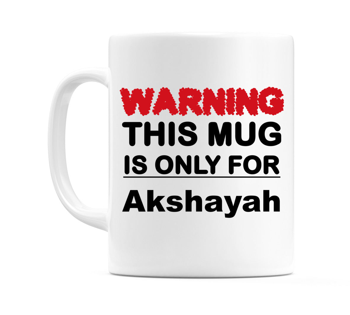 Warning This Mug is ONLY for Akshayah Mug