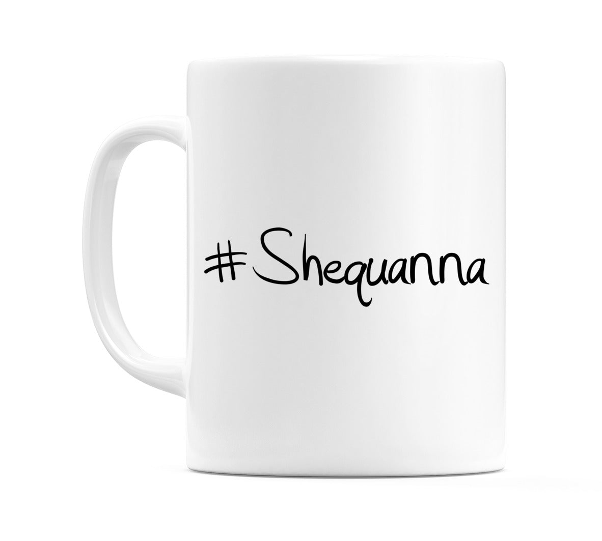#Shequanna Mug