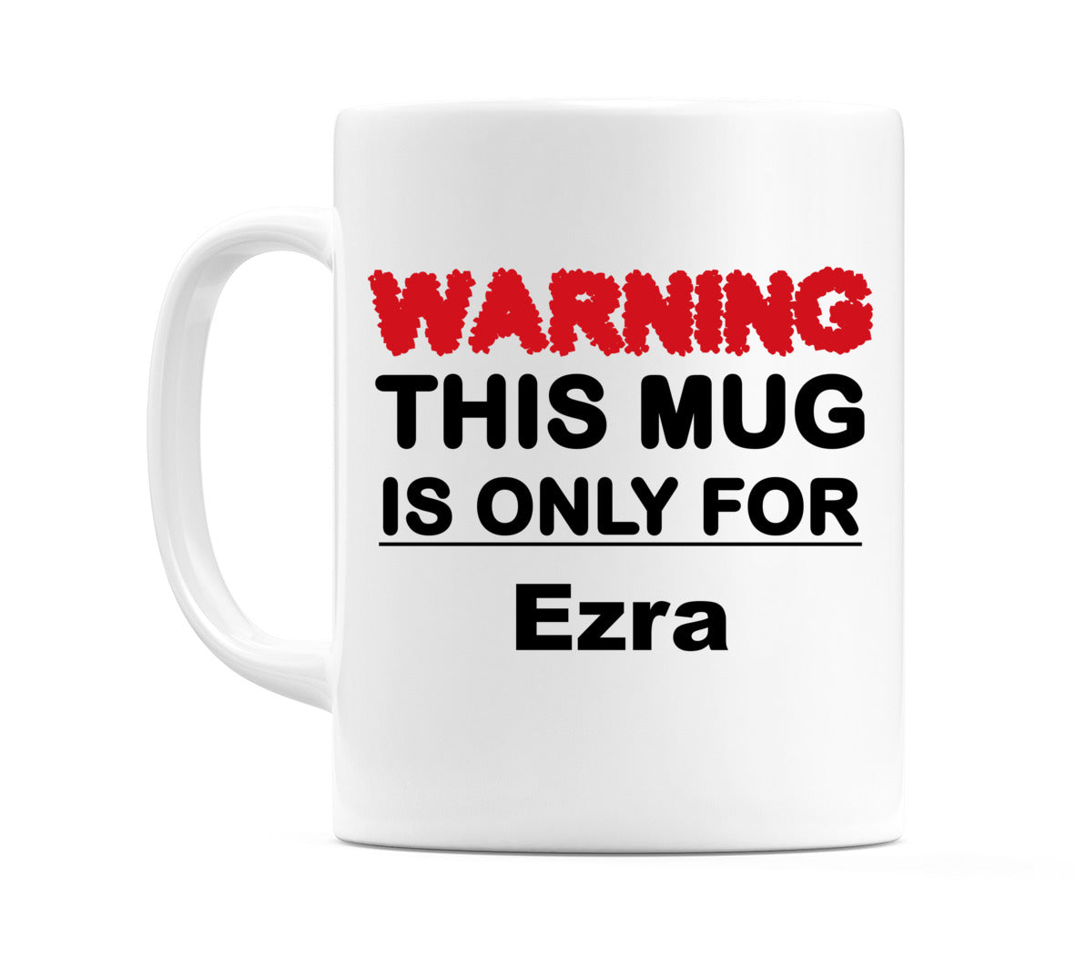 Warning This Mug is ONLY for Ezra Mug