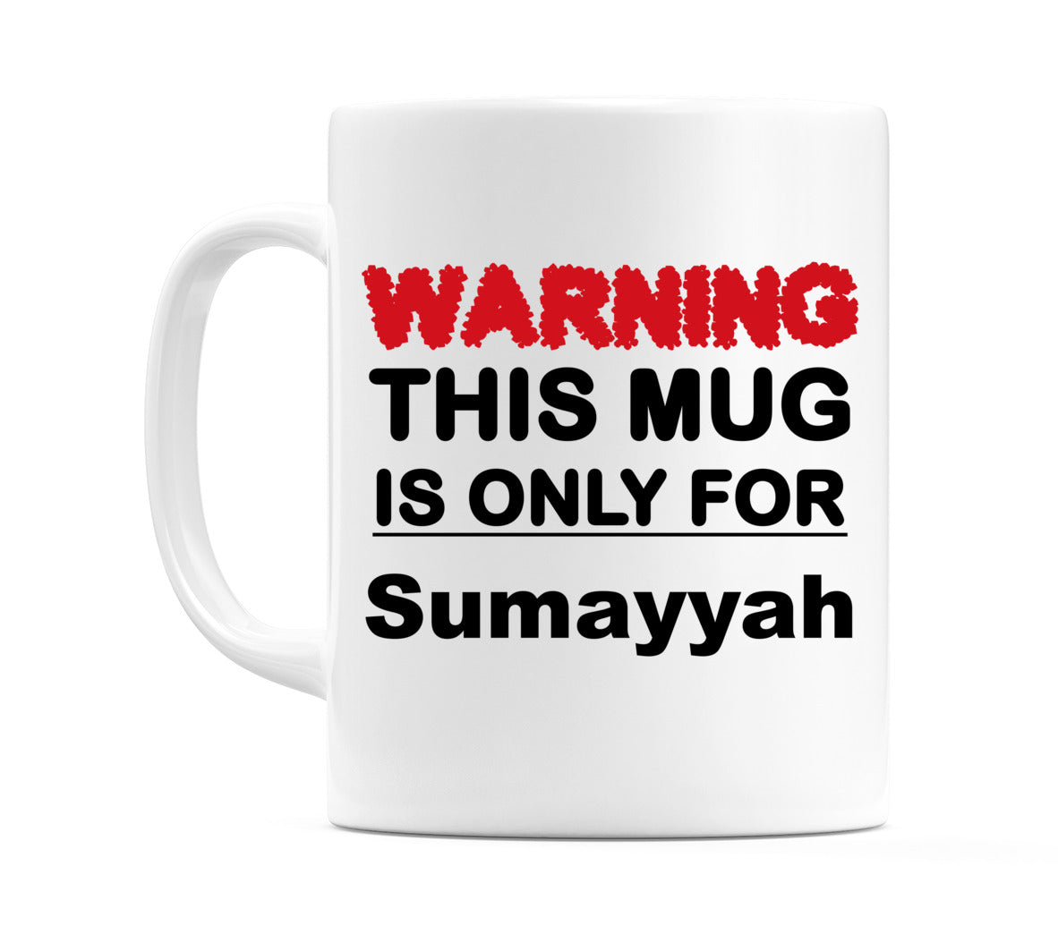 Warning This Mug is ONLY for Sumayyah Mug