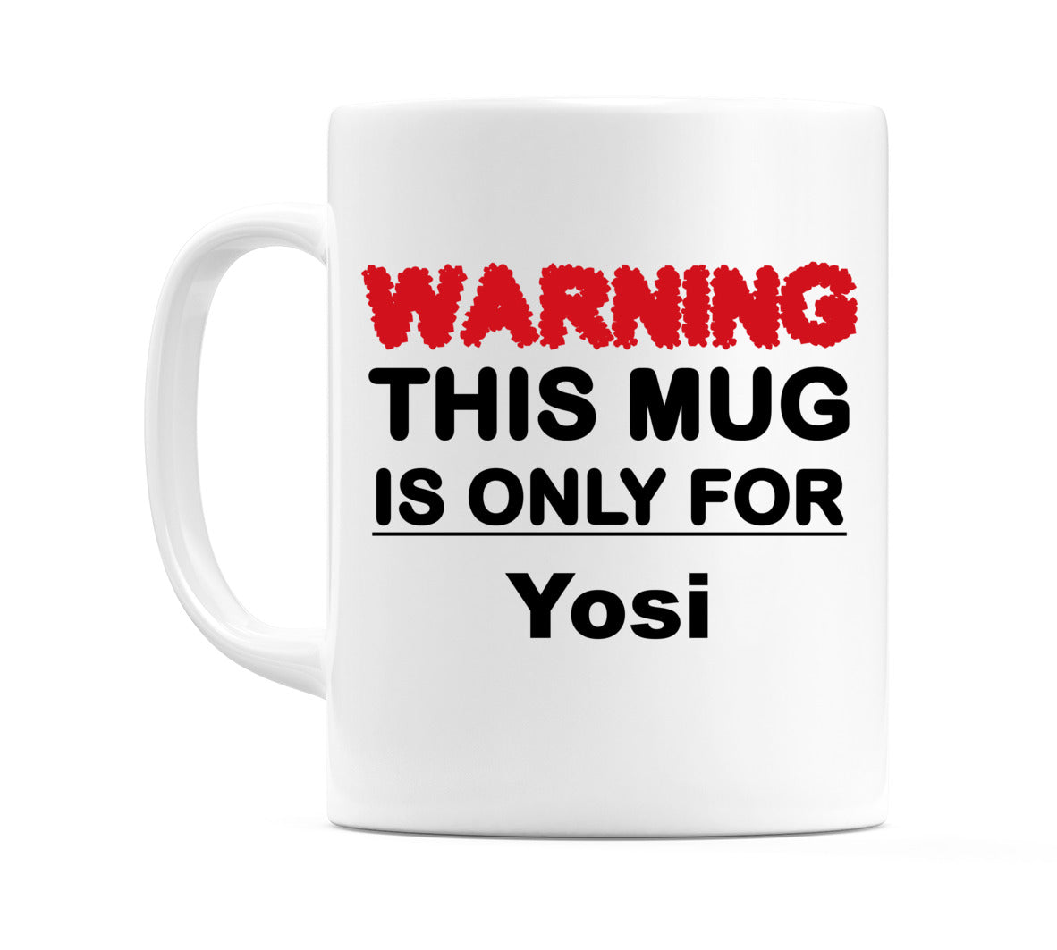 Warning This Mug is ONLY for Yosi Mug