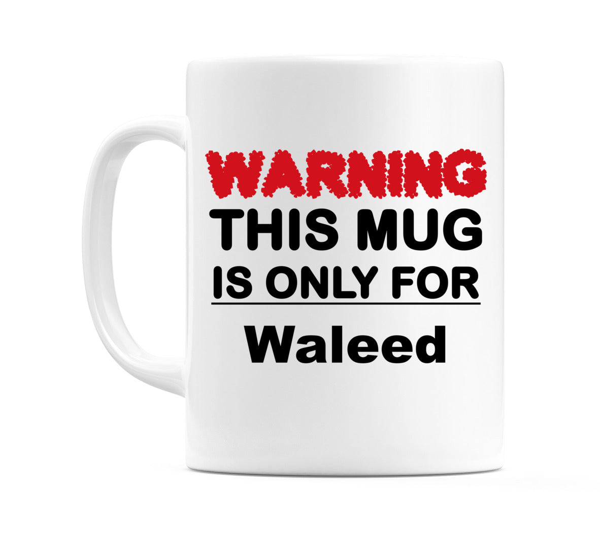 Warning This Mug is ONLY for Waleed Mug