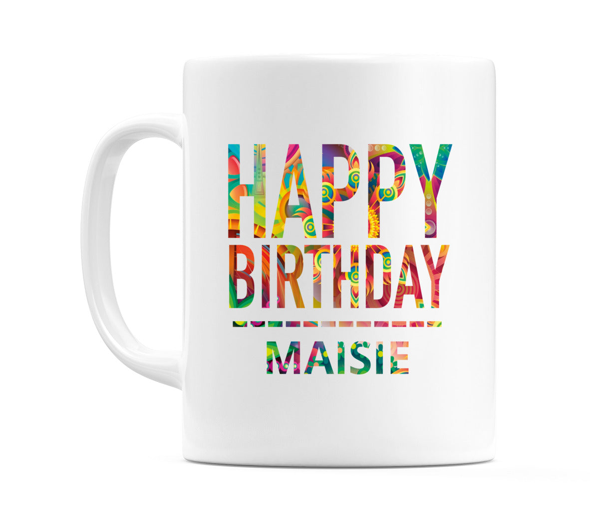 Happy Birthday Maisie (Tie Dye Effect) Mug Cup by WeDoMugs