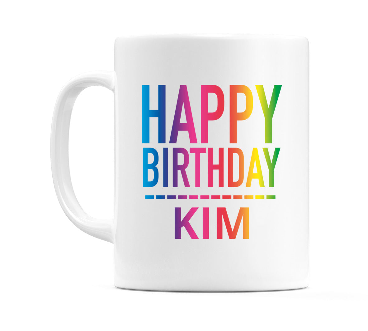 Happy Birthday Kim (Rainbow) Mug Cup by WeDoMugs