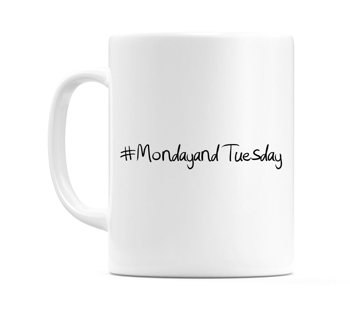 #MondayandTuesday Mug