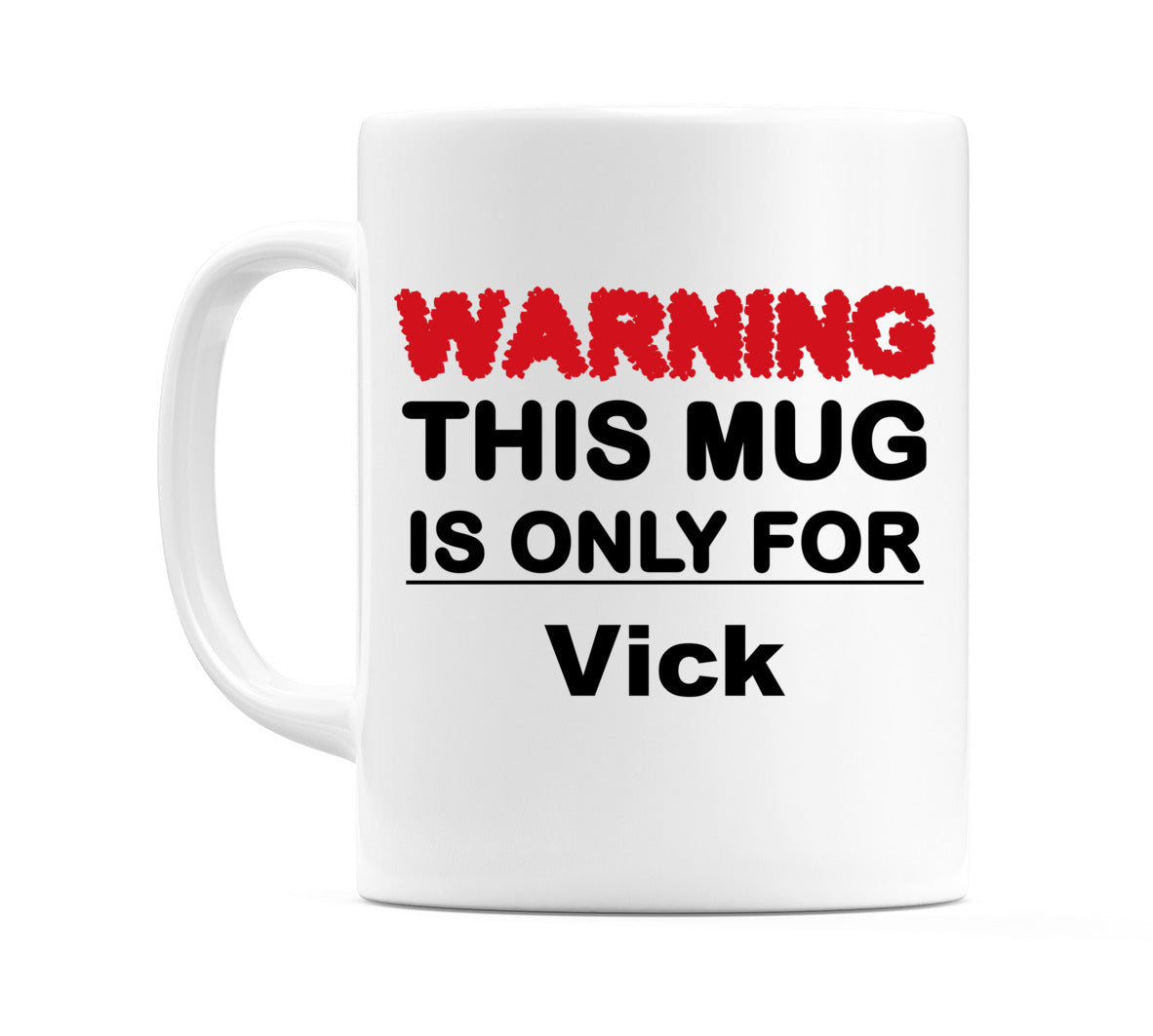 Warning This Mug is ONLY for Vick Mug