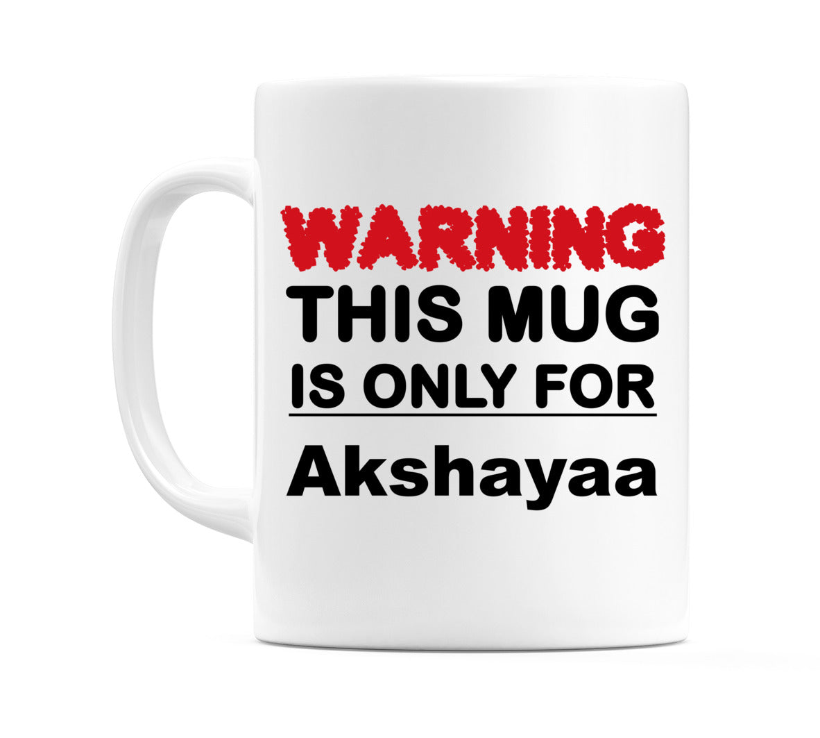 Warning This Mug is ONLY for Akshayaa Mug
