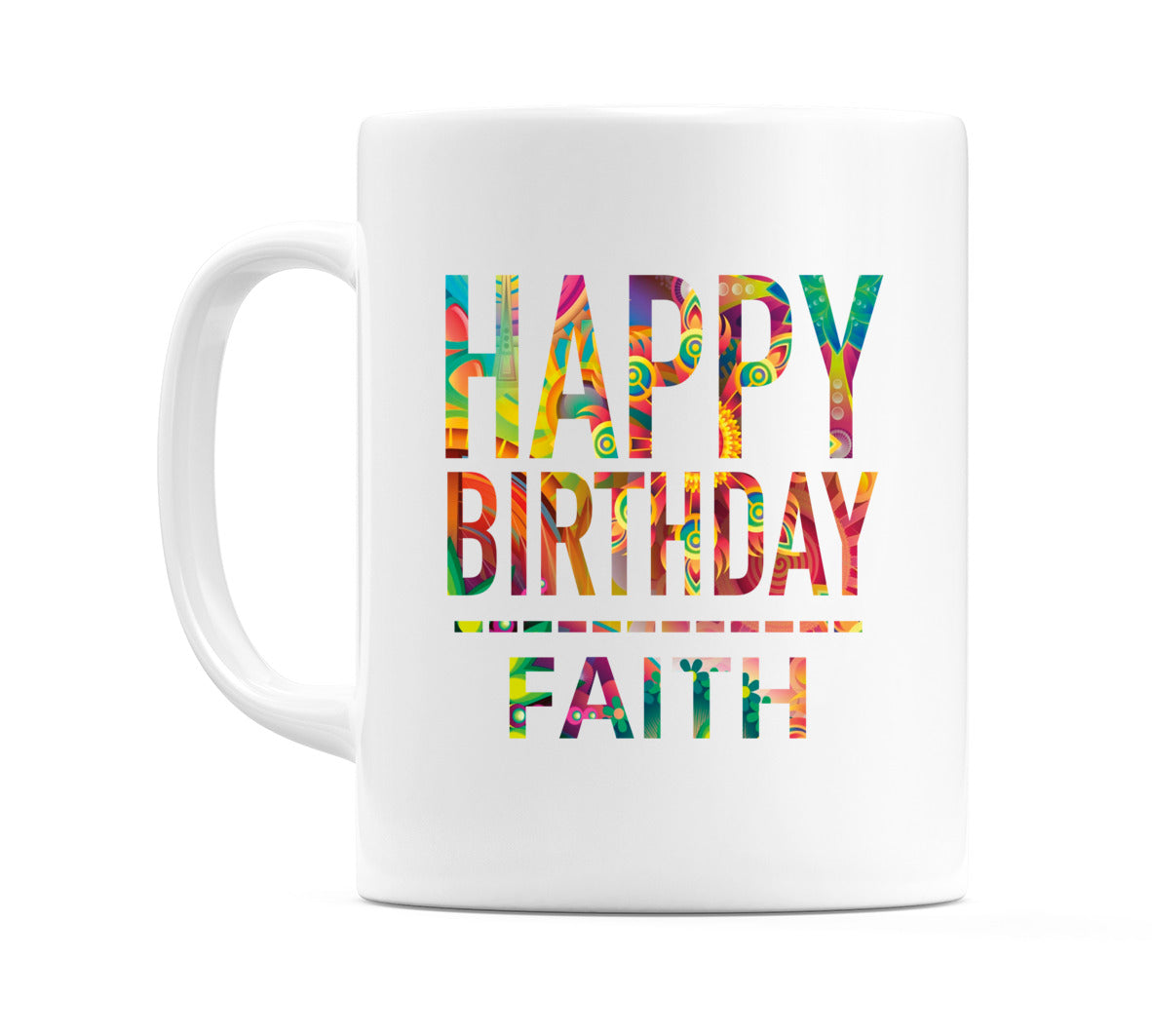 Happy Birthday Faith (Tie Dye Effect) Mug Cup by WeDoMugs