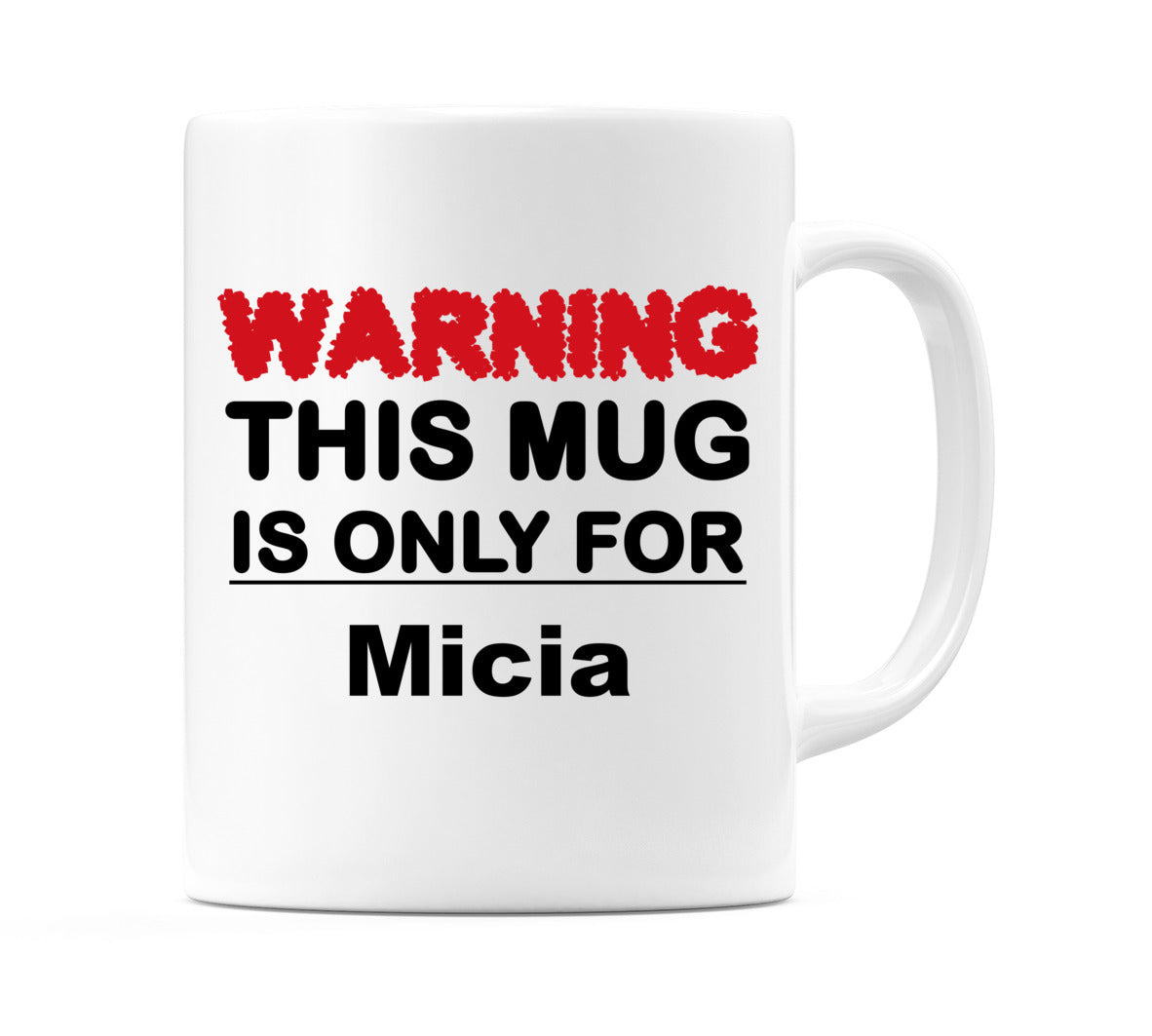 Warning This Mug is ONLY for Micia Mug